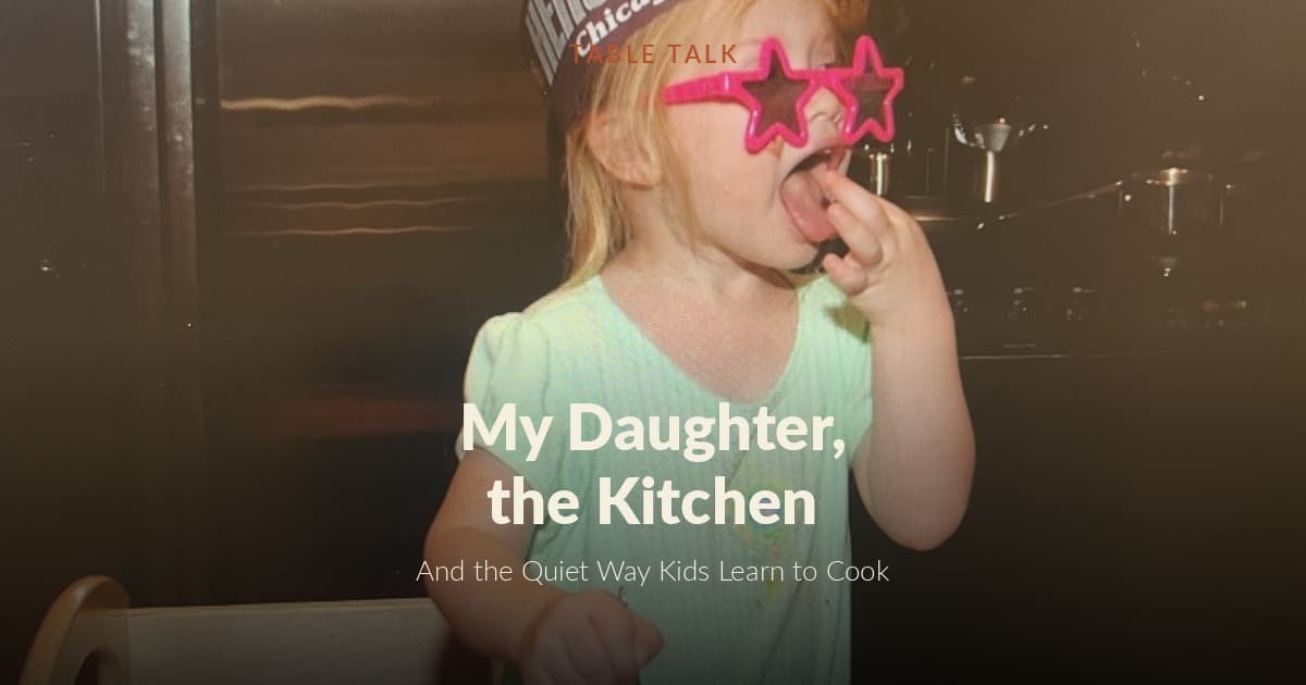 My daughter, the kitchen, and the quiet way kids learn to cook